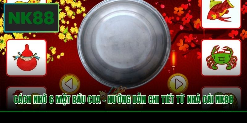 Cách Nhớ 6 Mặt Bầu Cua - Hướng Dẫn Chi Tiết Từ Nhà Cái NK88 9 Cách Nhớ 6 Mặt Bầu Cua - Hướng Dẫn Chi Tiết Từ Nhà Cái NK88